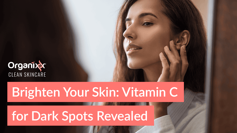 Brighten Your Skin: Vitamin C for Dark Spots Revealed