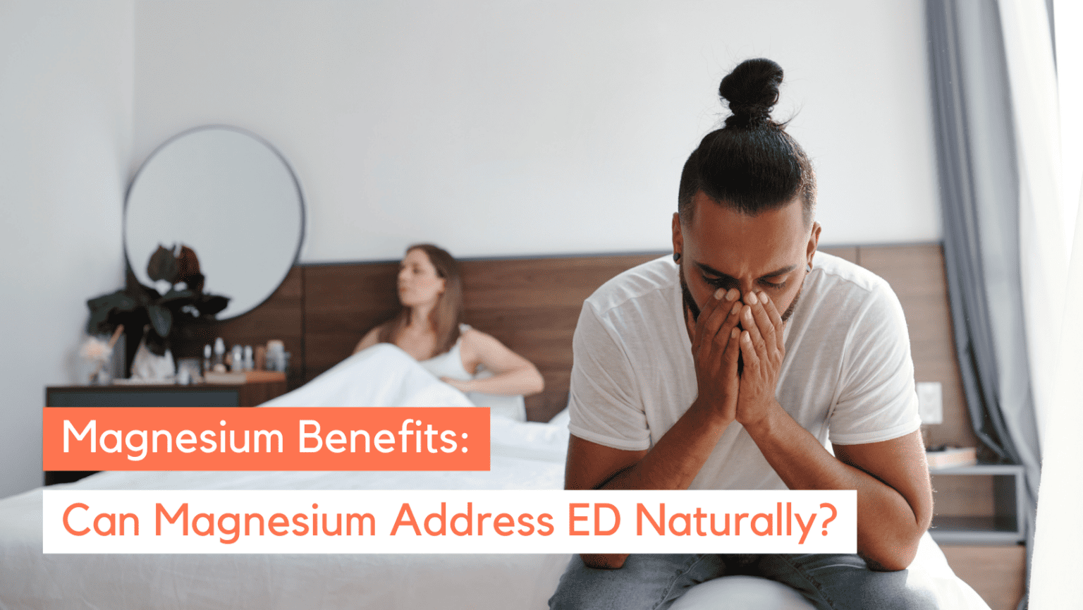 How Does Magnesium Help With Erectile Dysfunction? – Organixx