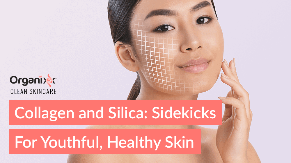 Collagen and Silica: Sidekicks for Youthful, Healthy Skin