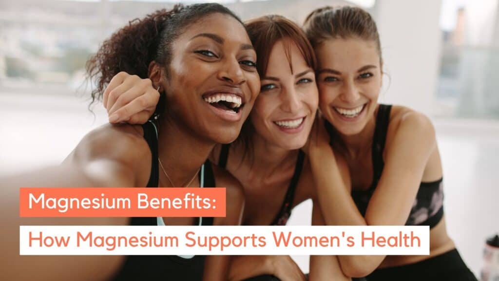 Magnesium for Women: Boosting Feminine Health
