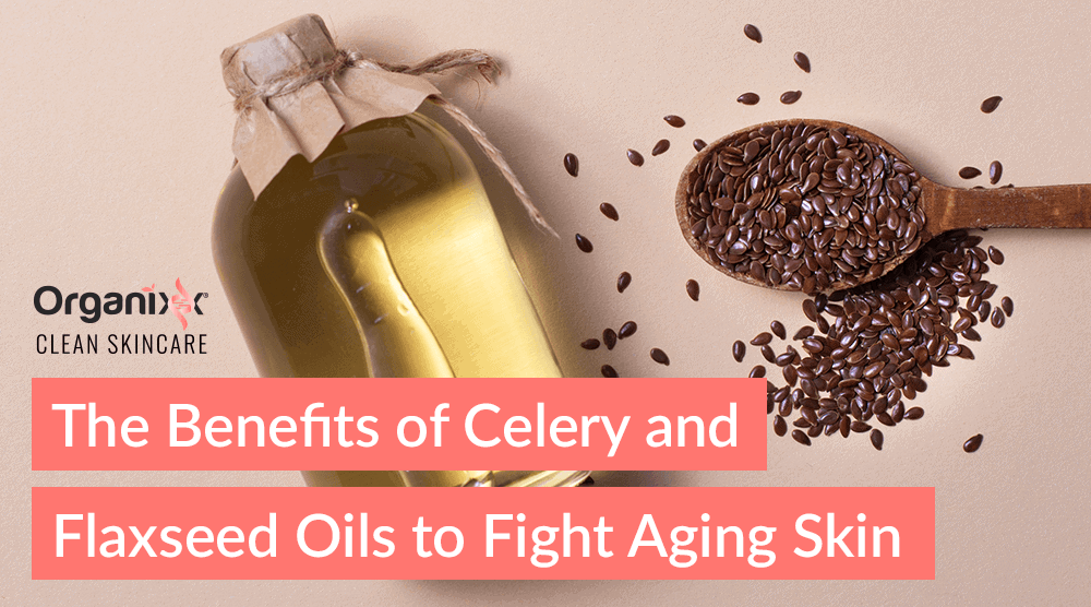 The Benefits of Celery and Flaxseed Oils to Fight Aging Skin