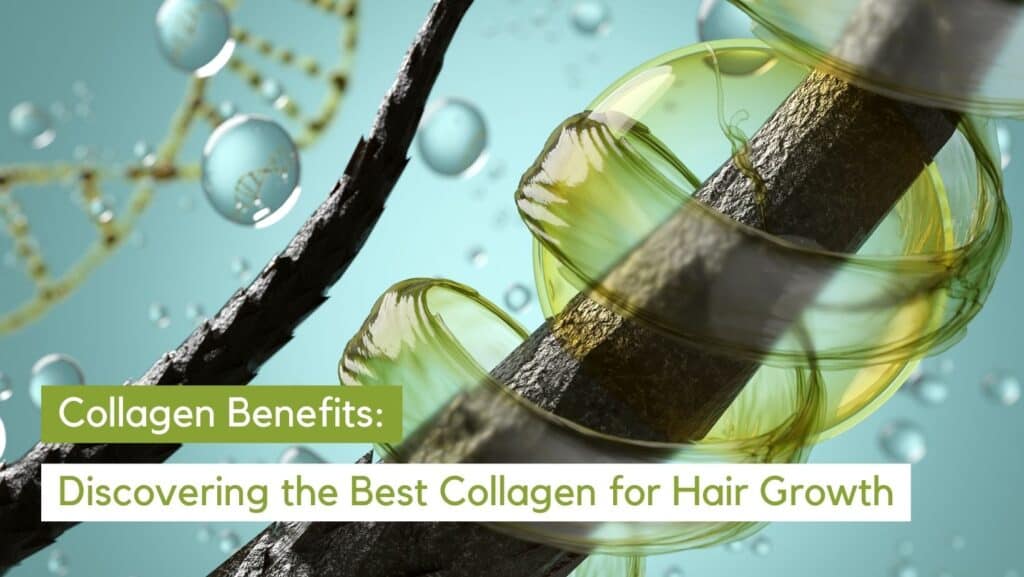 Find Out Which Type of Collagen Is Best for Hair Growth