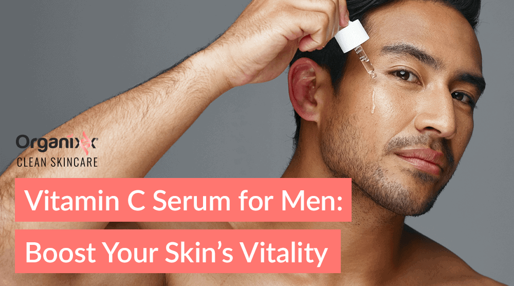 Vitamin C Serum for Men: Boost Your Skin’s Vitality