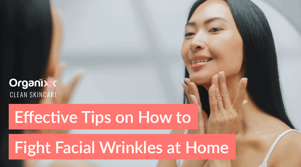Effective Tips on How to Fight Facial Wrinkles at Home