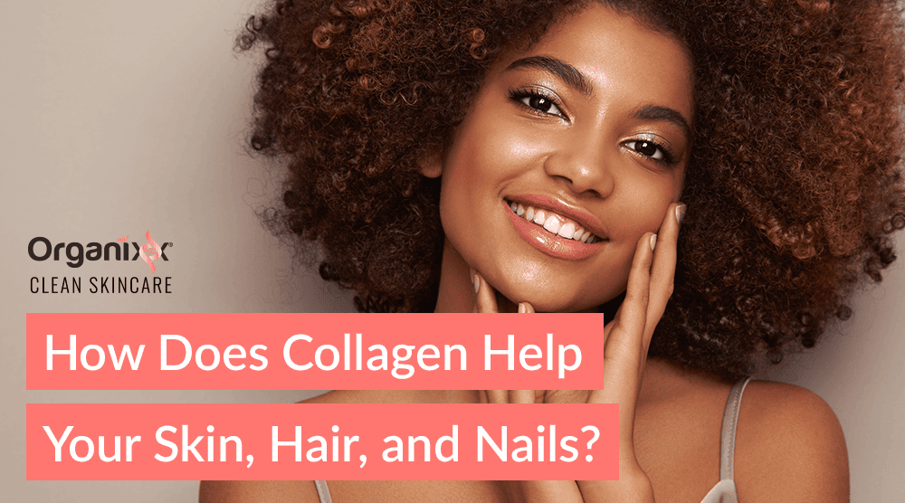 How Does Collagen Help Your Skin, Hair, and Nails?