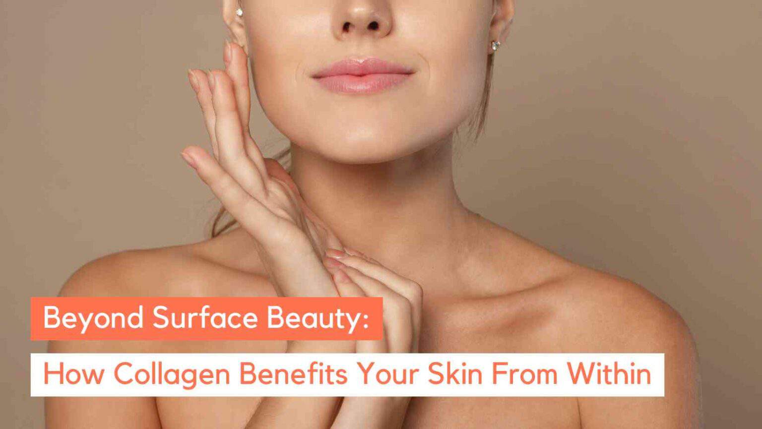 5 Amazing Benefits of Collagen for Skin + How to Maximize Results ...