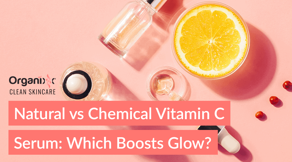 Natural vs Chemical Vitamin C Serum: Which Boosts Glow?