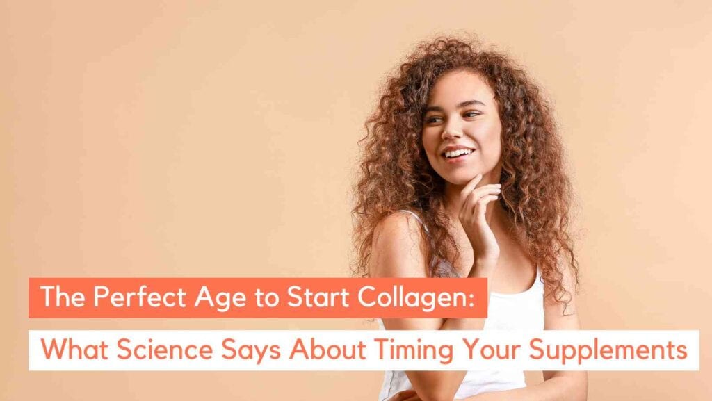What Age Should You Start Taking Collagen for Skin? Research Reveals