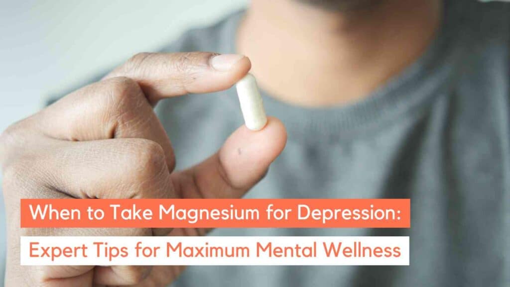 When to Take Magnesium for Depression: Best Times & Tips