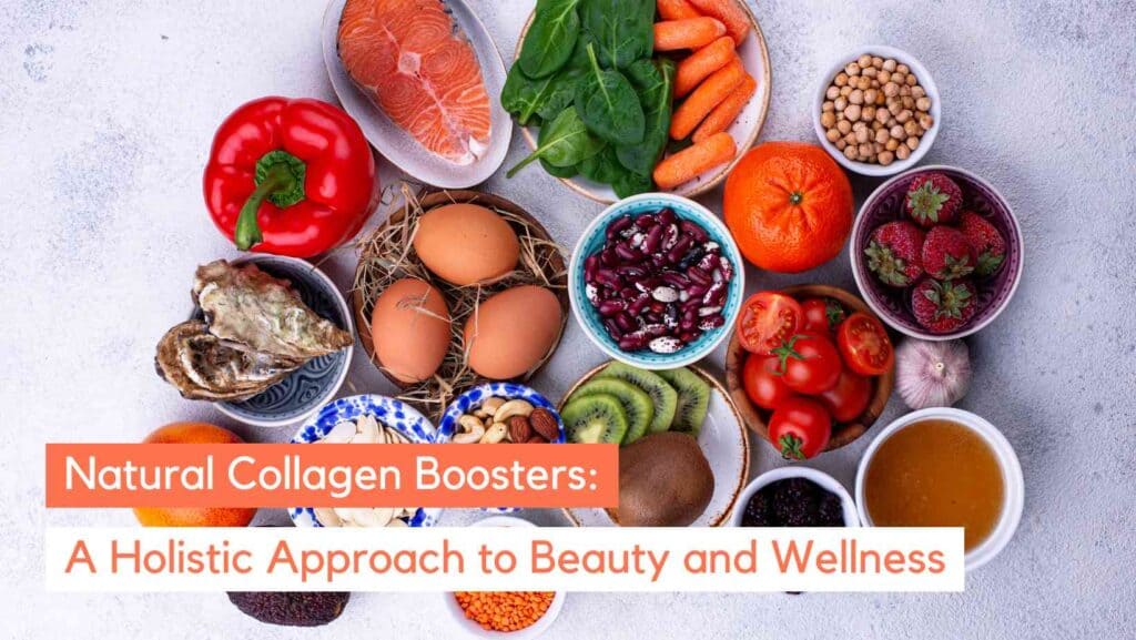 Natural Collagen Boosters: A Guide to Healthy Aging Naturally