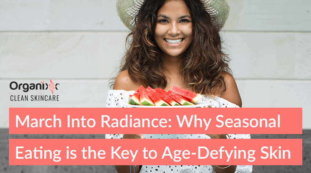 March into Radiance: Why Seasonal Eating is the Key to Age-Defying Skin
