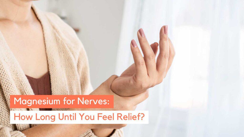 How Long Does It Take for Magnesium to Help Nerves? A Guide