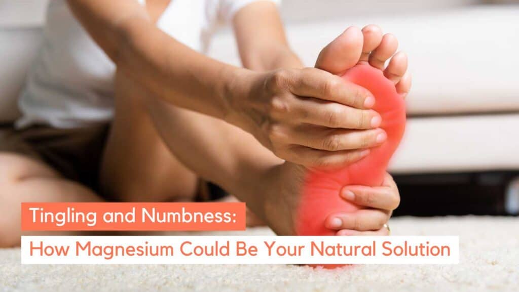 Magnesium for Nerve Health vs Tingling & Numbness