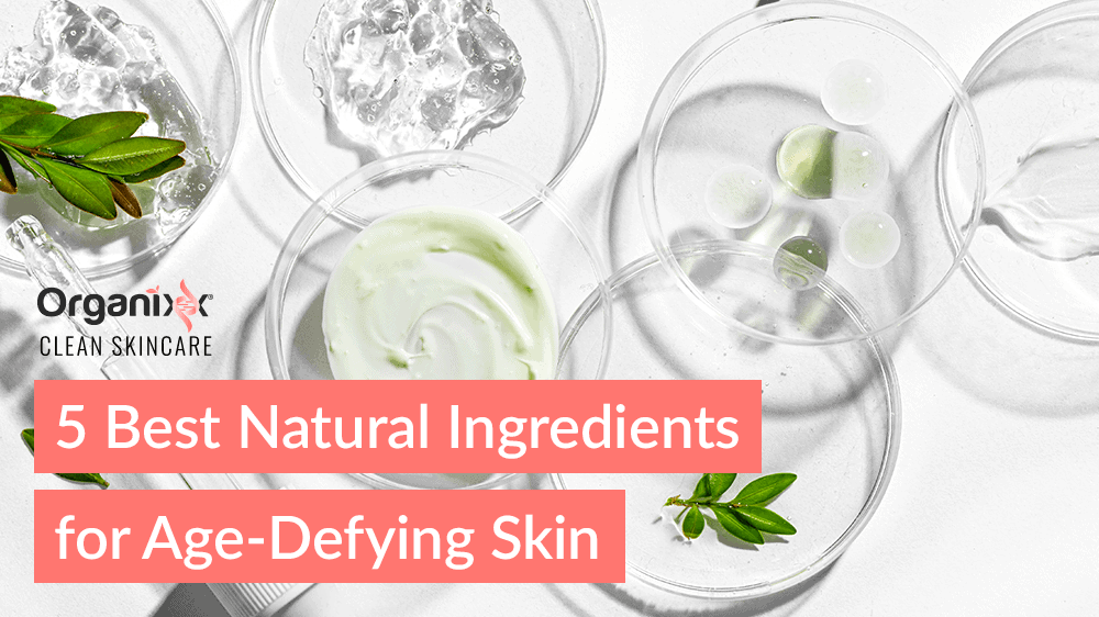 5 Best Natural Ingredients for Age-Defying Skin (That Actually Work)