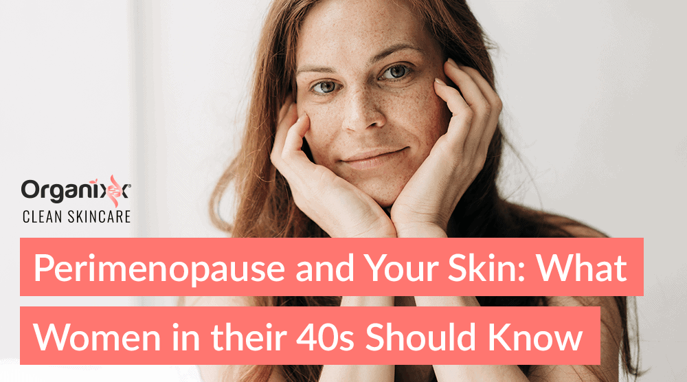 Perimenopause and Your Skin: What Every Woman in Her 40s Should Know