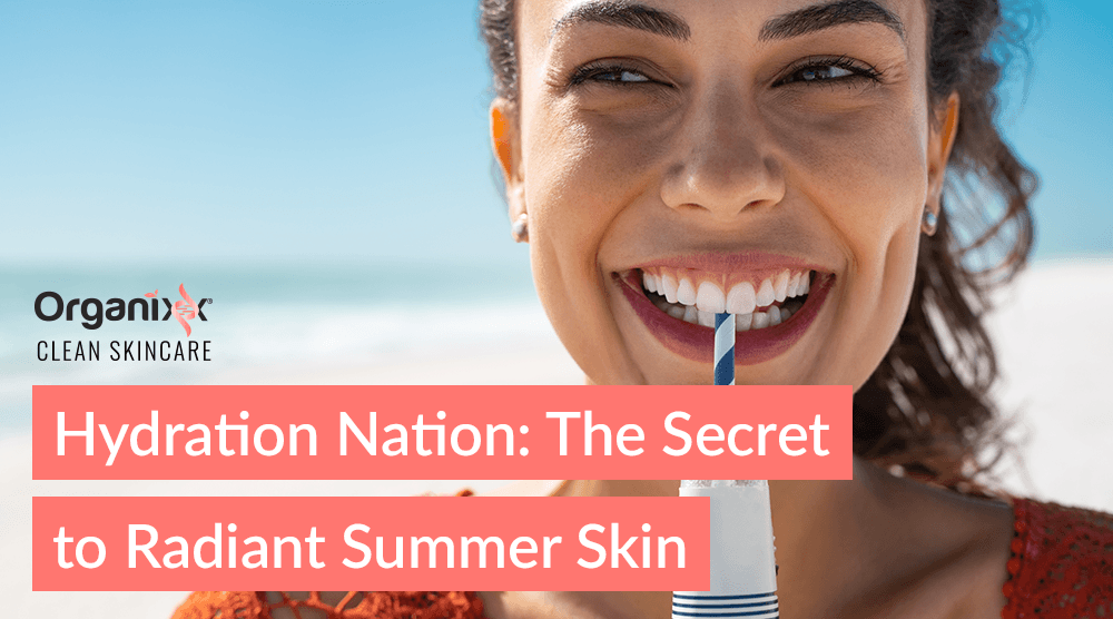 Hydration Nation: The Secret to Radiant Summer Skin