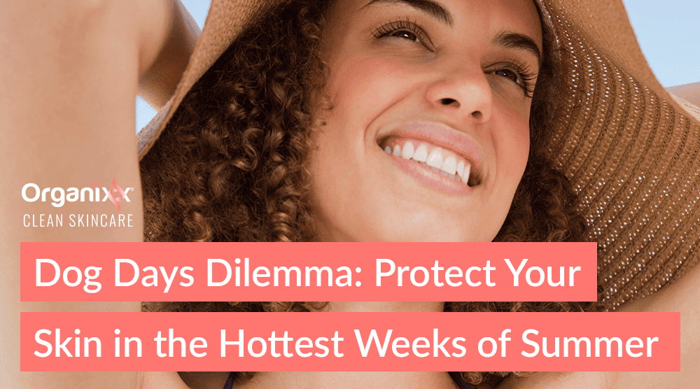 The Dog Days Dilemma: How to Protect Your Skin in the Hottest Weeks of Summer