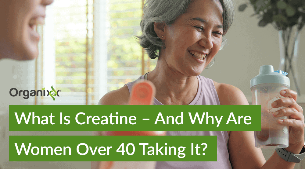 What Is Creatine – And Why Are Women Over 40 Taking It? 