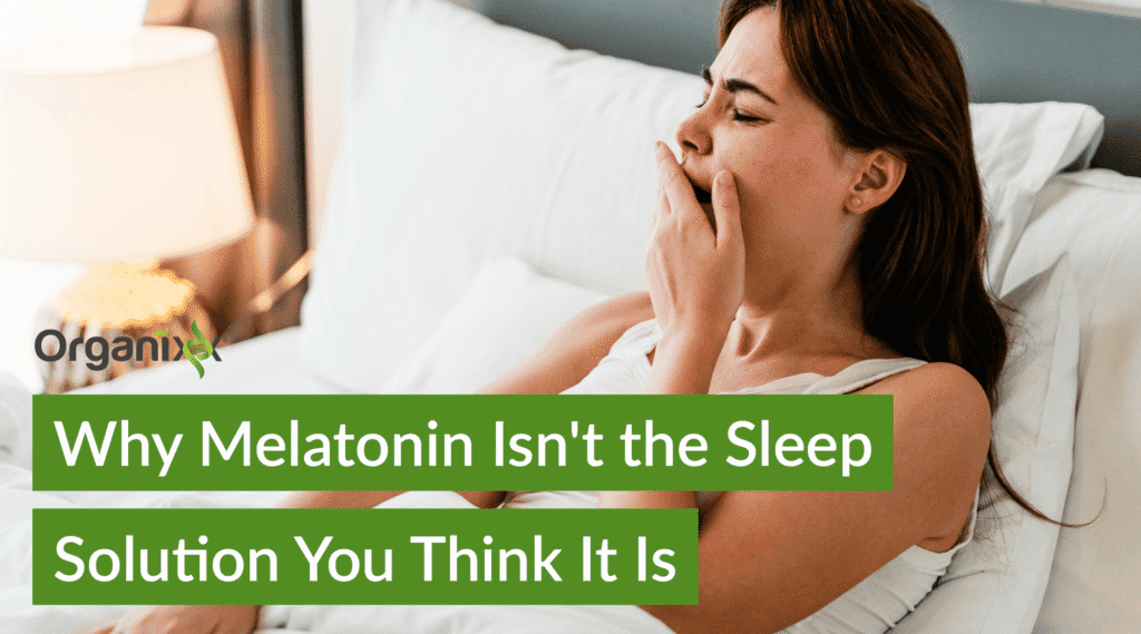 Why Melatonin Isn’t the Sleep Solution You Think It Is – And What Actually Works 