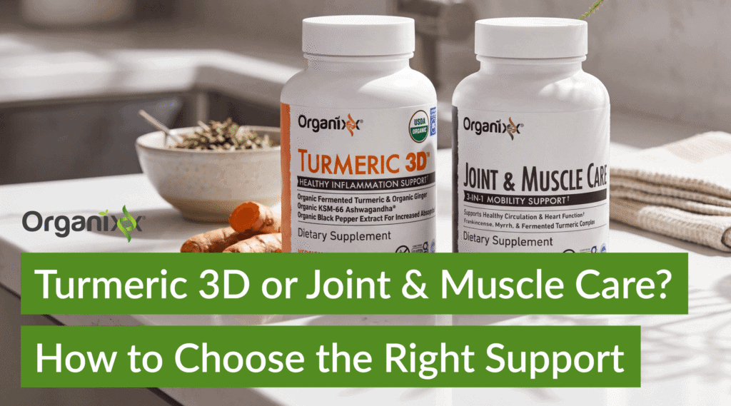Turmeric 3D or Joint & Muscle Care? How to Choose the Right Support for Healthy Inflammation 