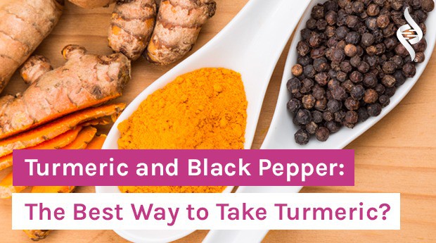 Turmeric and Black Pepper: The Best Way to Take Turmeric?