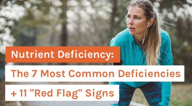 Nutrient Deficiency_ The 7 Most Common Deficiencies + 11 _Red Flag_ Signs