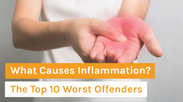 What Causes Inflammation_ The Top 10 Worst Offenders