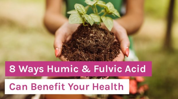 8 Ways Humic & Fulvic Acid Can Benefit Your Health